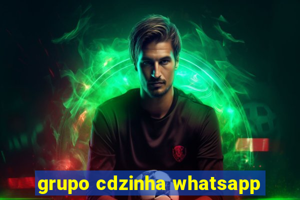 grupo cdzinha whatsapp